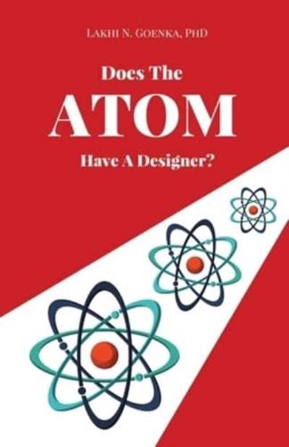 Does The Atom Have A Designer?