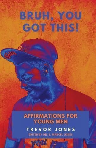 Bruh, You Got This - Affirmations For Young Men