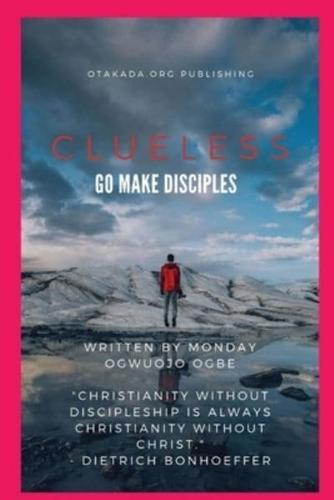Clueless - Go and Make Disciples