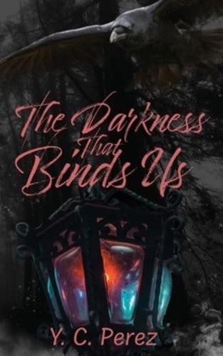 The Darkness That Binds Us