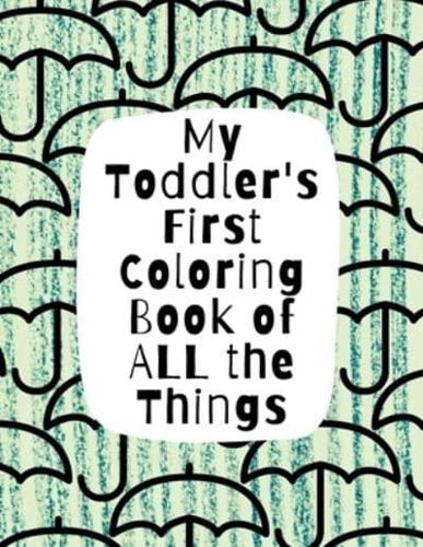 My Toddler's First Coloring Book of All the Things
