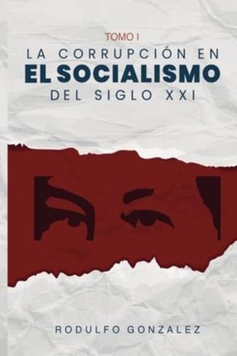 La Corrupción En El Socialismo Del Siglo XXI