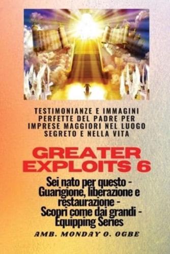 Greater Exploits - 6 - Testimonianze E Immagini Perfette Del Padre Per Imprese Maggiori