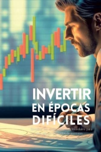 Invertir En Épocas Difíciles