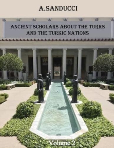 Ancient Scholars About the Turks and the Turkic Nations. Volume 2
