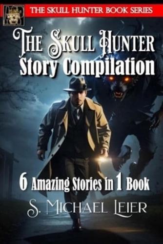 The Skull Hunter Story Compilation