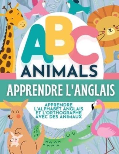 ABC Animals Apprendre L'Anglais - Apprendre L'Alphabet Anglais Et L'Orthographe Avec Des Animaux