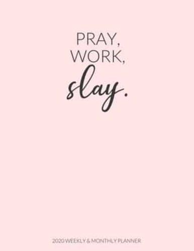 Pray, Work, Slay.