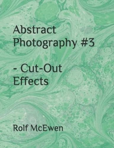 Abstract Photography #3 - Cut-Out Effects