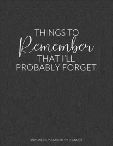 Things To Remember That I'll Probably Forget
