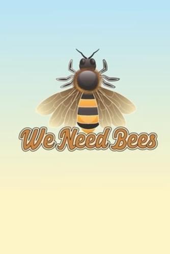 We Need Bees