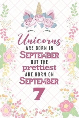 Unicorns Are Born In September But The Prettiest Are Born On September 7