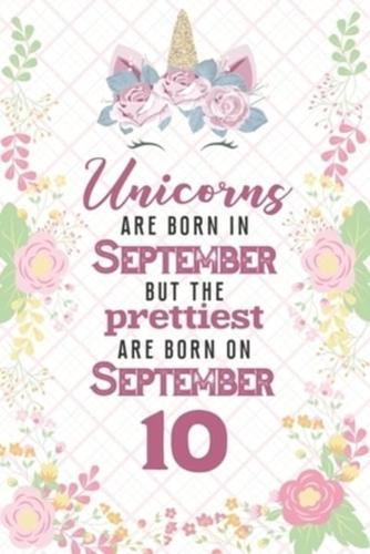 Unicorns Are Born In September But The Prettiest Are Born On September 10