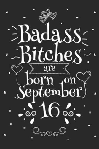 Badass Bitches Are Born On September 16