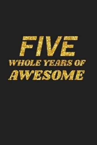 Five Whole Years Of Awesome