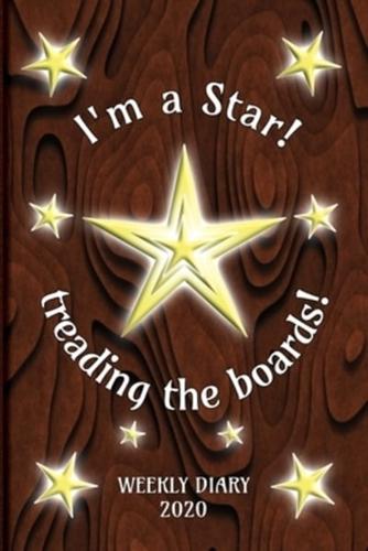 I'm a Star! Treading the Boards! - Weekly Diary 2020