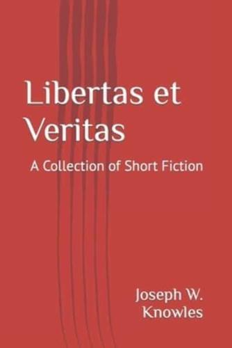Libertas et Veritas: A Collection of Short Stories