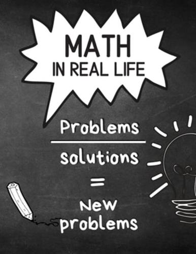 Math in Real Life Problems Solutions = New Problems