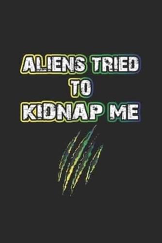 Aliens Tried To Kidnap Me