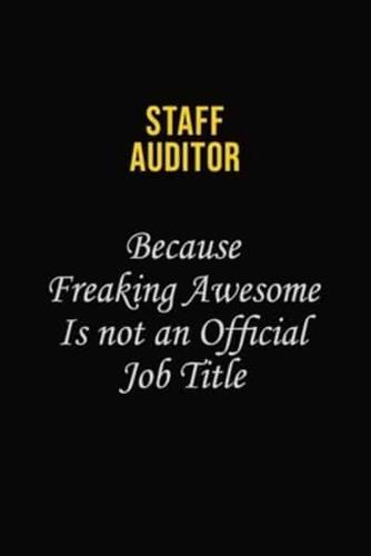 Staff Auditor Because Freaking Awesome Is Not An Official Job Title