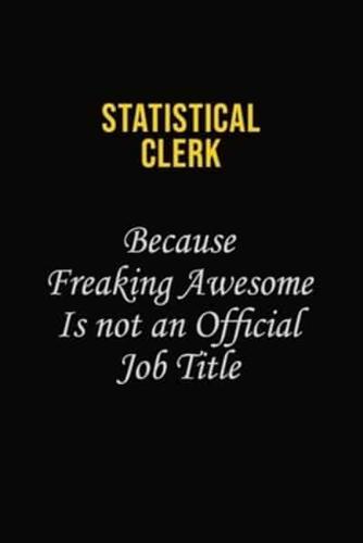 Statistical Clerk Because Freaking Awesome Is Not An Official Job Title