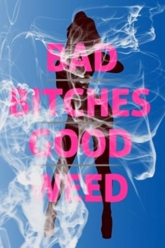 Bad Bitches Good Weed
