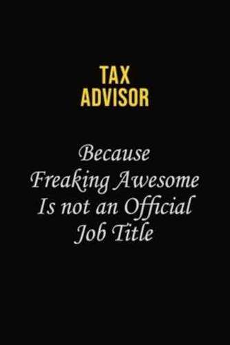 Tax Advisor Because Freaking Awesome Is Not An Official Job Title