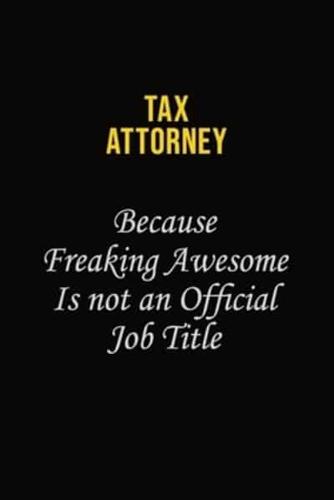 Tax Attorney Because Freaking Awesome Is Not An Official Job Title