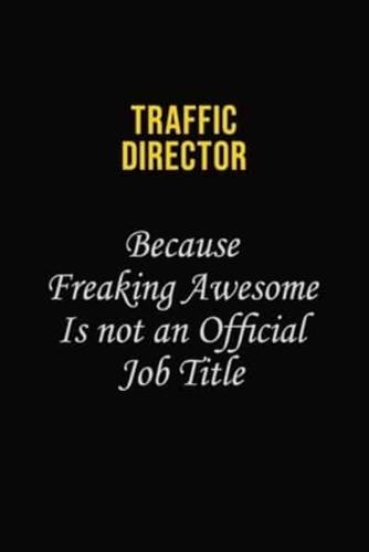 Traffic Director Because Freaking Awesome Is Not An Official Job Title
