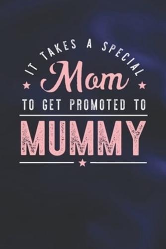 It Takes A Special Mom To Get Promoted To Mummy