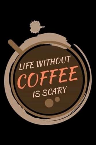 Life Without Coffee Is Scary