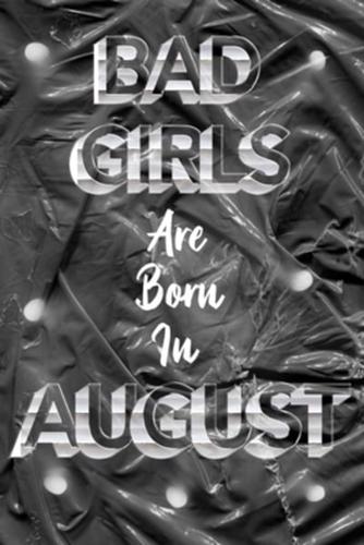 BAD GIRLS Born In August