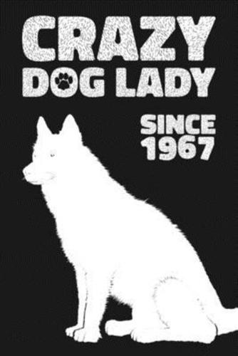 Crazy Dog Lady Since 1967
