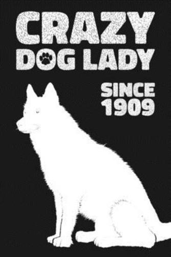 Crazy Dog Lady Since 1909