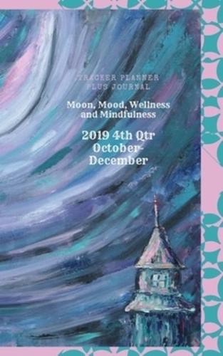 Moon, Mood, Wellness and Mindfulness Tracker Planner Plus Journal 2019 4th Qtr October - December