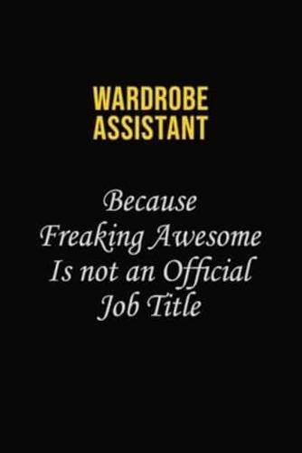 Wardrobe Assistant Because Freaking Awesome Is Not An Official Job Title