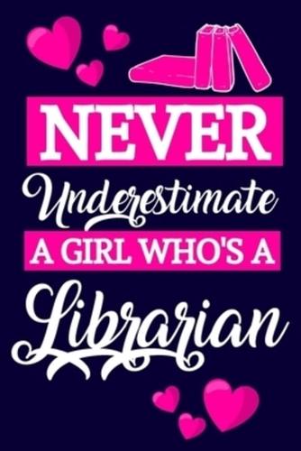 Never Underestimate A Girl Who's A Librarian