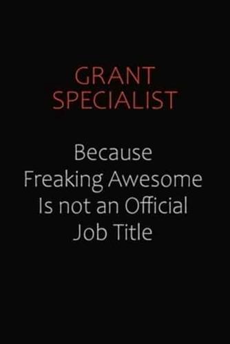 Grant Specialist Because Freaking Awesome Is Not An Official Job Title