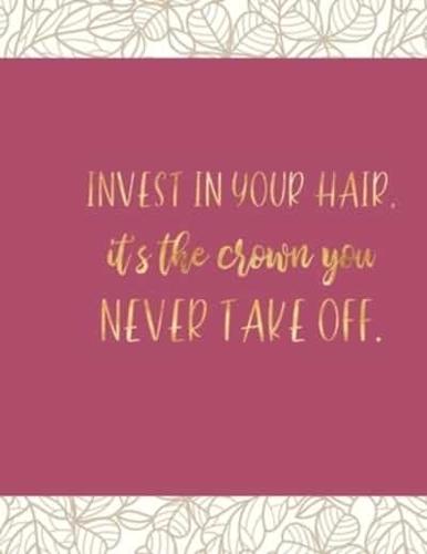 Invest in Your Hair, It's the Crown You Never Take Off