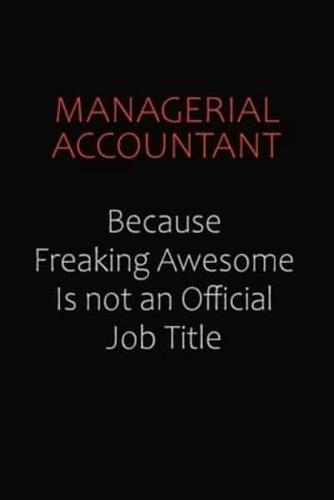 Managerial Accountant Because Freaking Awesome Is Not An Official Job Title