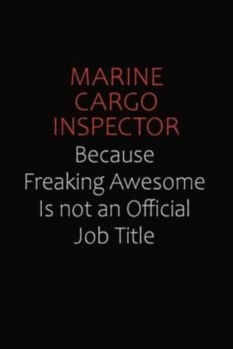 Marine Cargo Inspector Because Freaking Awesome Is Not An Official Job Title