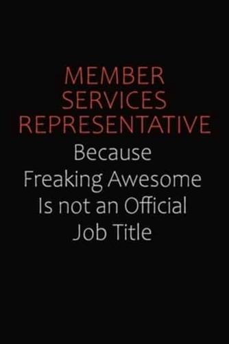 Member Services Representative Because Freaking Awesome Is Not An Official Job Title