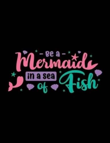Be A Mermaid In A Sea Of Fish