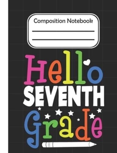 Hello Seventh Grade - Composition Notebook