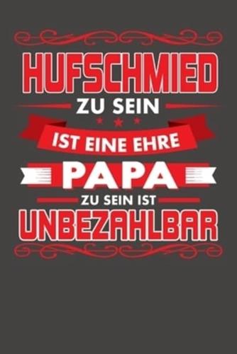 Hufschmied Zu Sein Ist Eine Ehre - Papa Zu Sein Ist Unbezahlbar