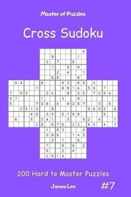 Master of Puzzles Cross Sudoku - 200 Hard to Master Puzzles Vol.7