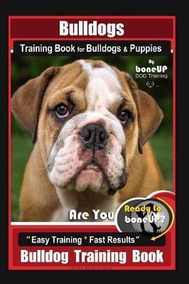Bulldogs Training Book for Bulldogs & Puppies By BoneUP DOG Training