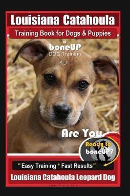 Louisiana Catahoula Training Book for Dogs & Puppies By BoneUP DOG Training