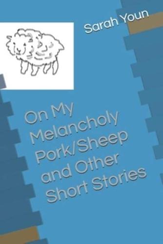 My Melancholy Pork/Sheep and Other Short Stories