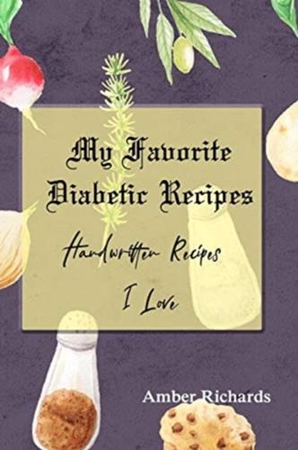 My Favorite Diabetic Recipes : Handwritten Recipes I Love